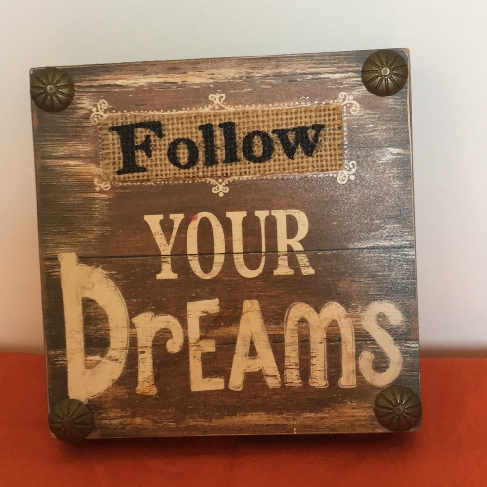 Follow Your Dreams” Plaque